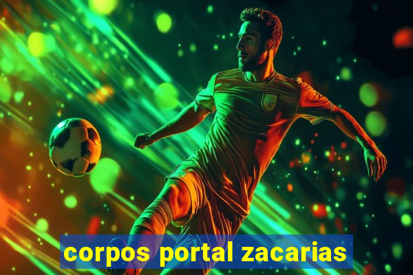 corpos portal zacarias